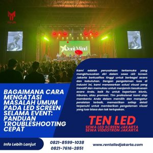 Bagaimana Cara Mengatasi Masalah Umum pada LED Screen Selama Event: Panduan Troubleshooting Cepat