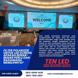 Filter Polarizer untuk LED Screen: Apakah Benar-benar Perlu dan Bagaimana Memilihnya?