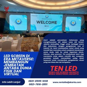 LED Screen di Era Metaverse: Membangun Jembatan antara Dunia Fisik dan Virtual