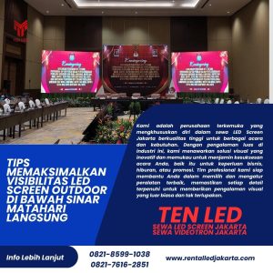 Tips Memaksimalkan Visibilitas LED Screen Outdoor di Bawah Sinar Matahari Langsung