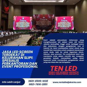 Jasa LED Screen Terdekat di Kelurahan Slipi: Spesialis Perkantoran dan Event Profesional