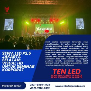 Sewa LED P2.5 Jakarta Selatan: Visual HD untuk Seminar Korporat