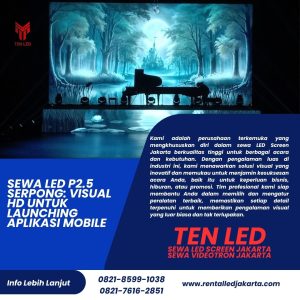 Sewa LED P2.5 Serpong: Visual HD untuk Launching Aplikasi Mobile