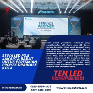 Sewa LED P3.9 Jakarta Barat untuk Peresmian Proyek Drainase Kota