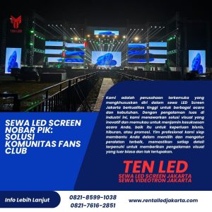 Sewa LED Screen Nobar PIK: Solusi Komunitas Fans Club